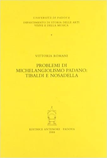 Romani,Vittoria. - Problemi di michelangiolismo padano: Tibaldi e Nosadella.
