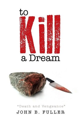 John B. Fuller | To Kill a Dream | Taschenbuch | Englisch (2013) | Xlibris