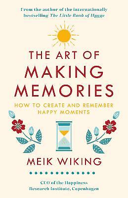 The Art Of Making Memories : How To Create And Remember Happy Moments Meik Wiking - Image 2