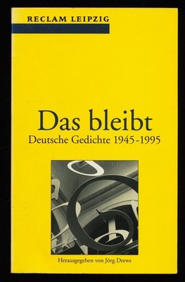 Das bleibt : Deutsche Gedichte 1945 - 1995 Drews, Jörg (Herausgeber):