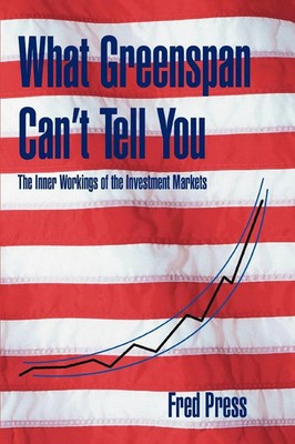 Fred Press | What Greenspan Can't Tell You | Taschenbuch | Englisch (2008)