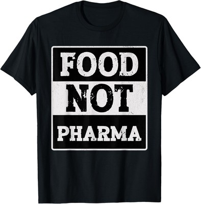 Healthy Organic Eating Herbalist Food Not Pharma T-Shirt