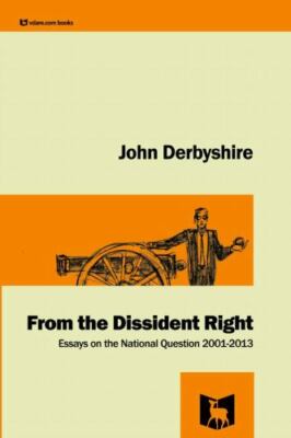 From the Dissident Right, Paperback by Derbyshire, John, Brand New, Free ship...