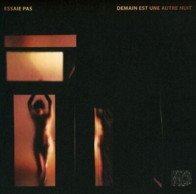 Essaie Pas    Demain Est Une Autre Nuit - CD Digipak - New Sealed Condition