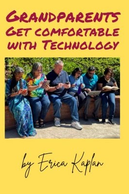 Grandparents Get Comfortable With T..., Kaplan M.Ed., E