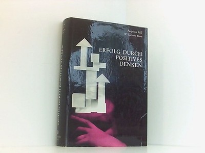 Erfolg durch positives Denken. Napoleon Hill ; W. Clement Stone