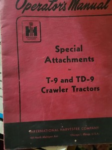 International Harvester Operators Manual Special Attachments T-9 TD-9 tractor