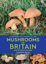 A Naturalists Guide to the Mushrooms of Britain and Northern Europe (2nd edition