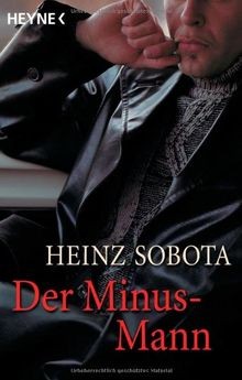 Der Minus-Mann. Ein Roman-Bericht von Sobota, Heinz | Buch | Zustand gut