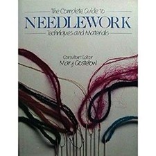 The Complete Guide to Needlework : Techniques and Materials Mary