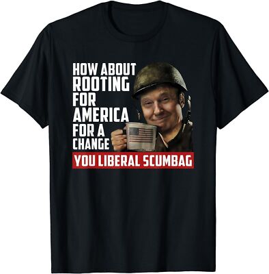 Min NEW LIMITED How About Rooting For America For a Change You Liberal T-Shirt