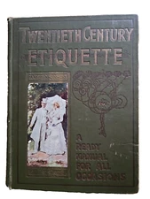 Twentieth Century Etiquette by Annie Randall White 1901 RARE