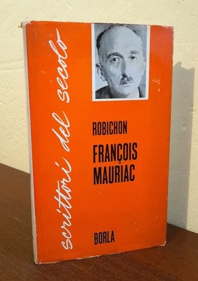 J. Robichon: Francois Mauriac (Biographie, Borla Schriftsteller des Jahrhunderts 1965)
