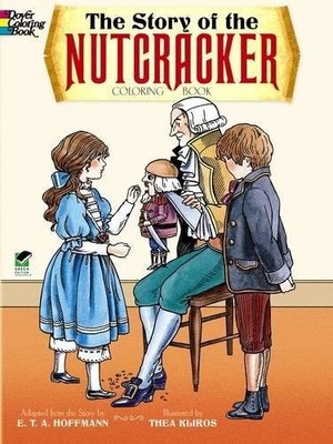 THE STORY OF THE NUTCRACKER COLORING BOOK (DOVER CLASSIC By E. T. A. Hoffmann