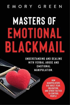 Emory Green Masters of Emotional Blackmail (Taschenbuch)