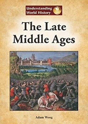 The Late Middle Ages Library Binding adam woog