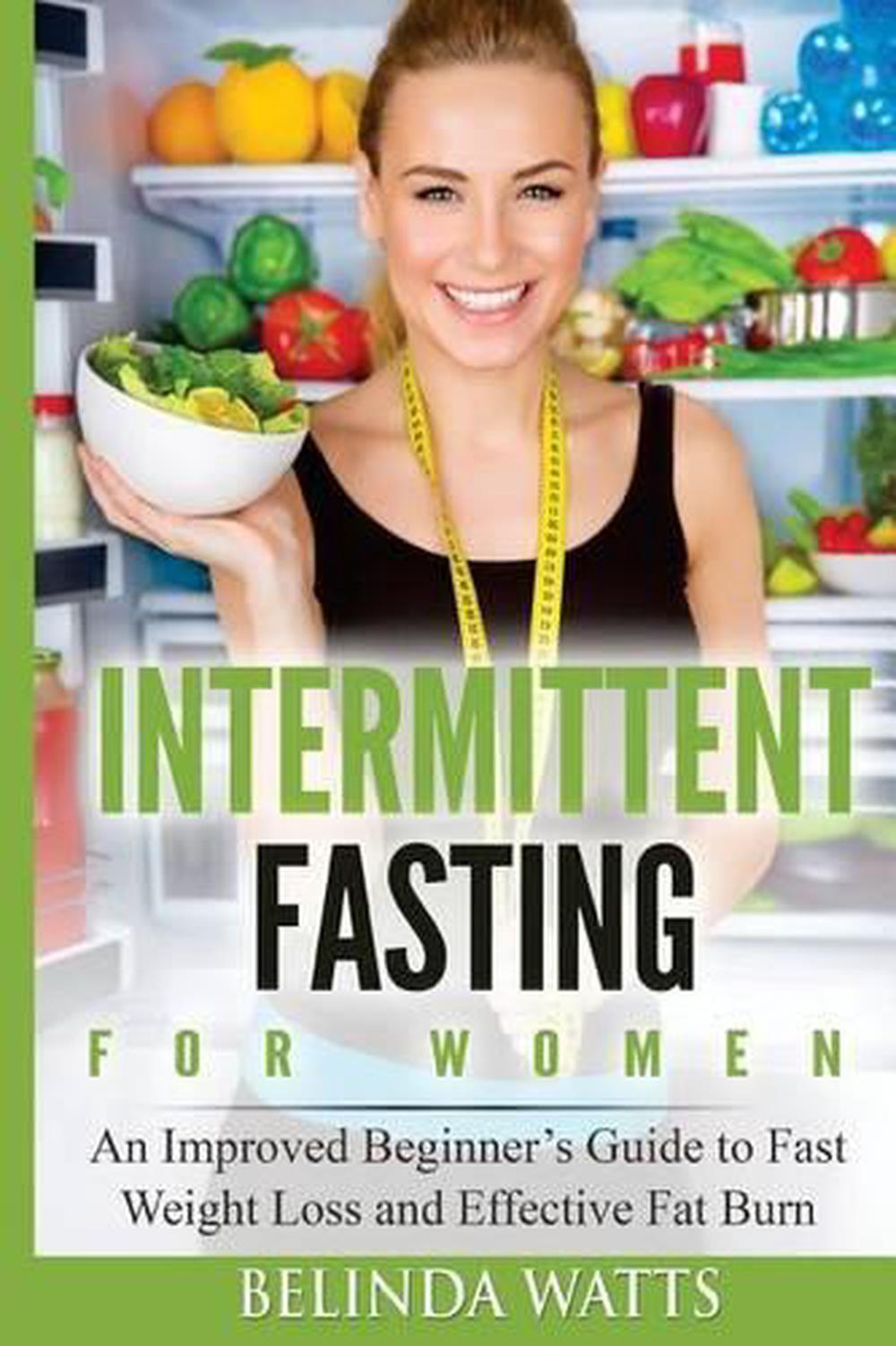 Intermittent Fasting For Women: An Improved Beginner's Guide to Fast Weight Loss
