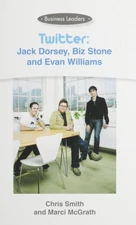 Twitter: Jack Dorsey, Biz Stone And Evan Williams (Business Leaders)