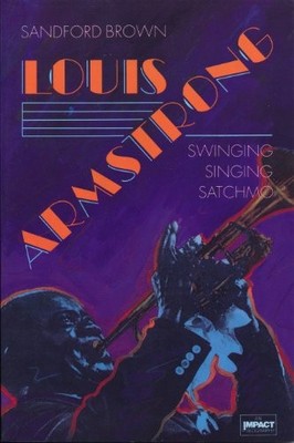 LOUIS ARMSTRONG/SINGING, SWINGING, SATCHMO (IMPACT By Sandford Brown *BRAND NEW*