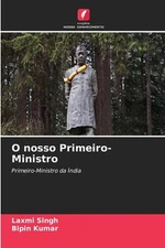 O nosso Primeiro-Ministro by Laxmi Singh (Portuguese) Paperback Book