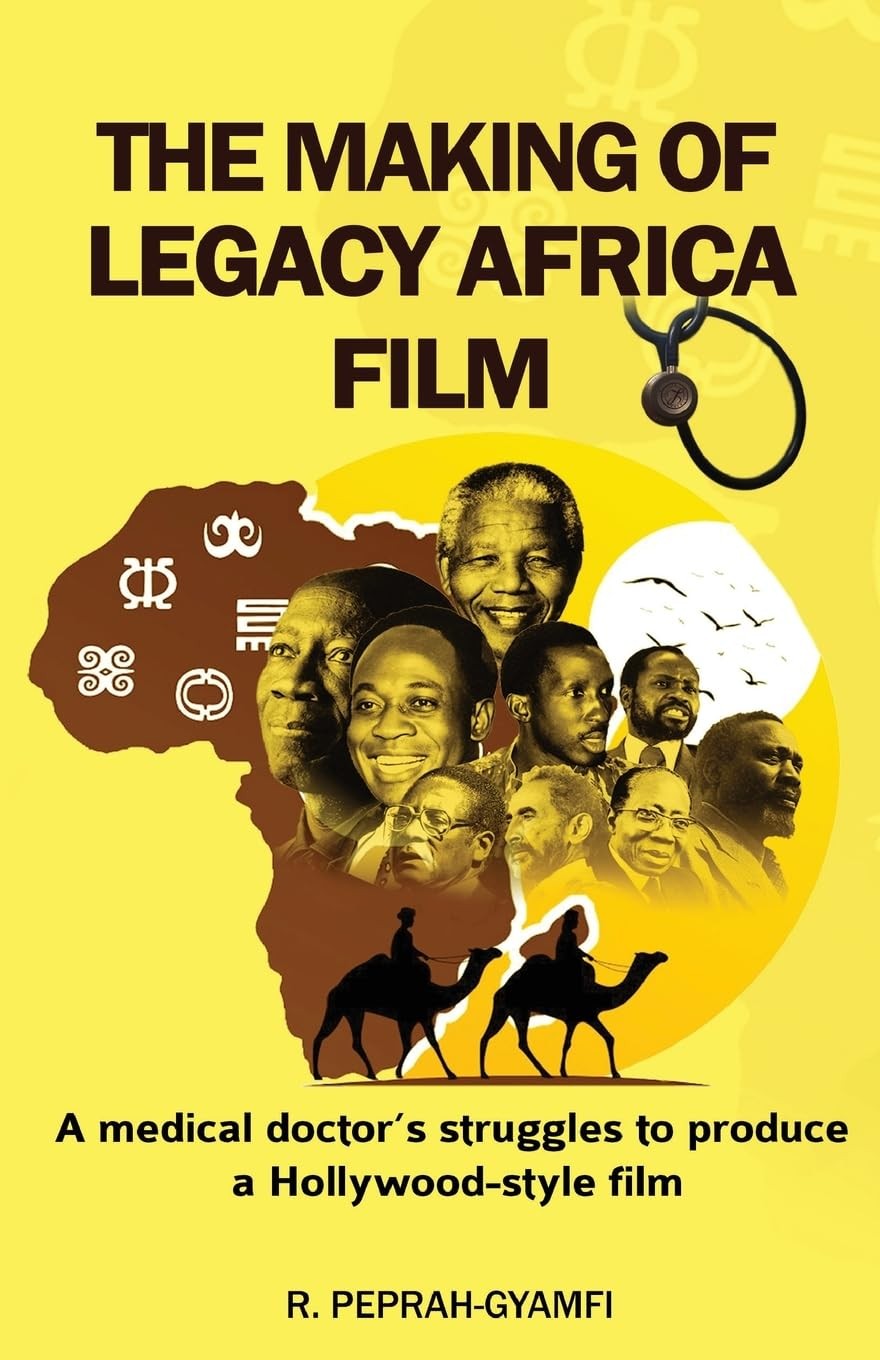 Robert Peprah-G THE MAKING OF LEGACY AFRICA FILM-- A medical doctor' (Tascabile)