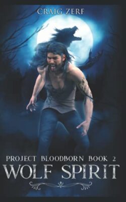 Project Bloodborn   Book 2: WOLF SPIRIT: A werewolf  shapeshifter novel By Cr...