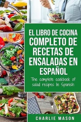 El libro de cocina completo de recetas de ensaladas En espaol/ The complete cook