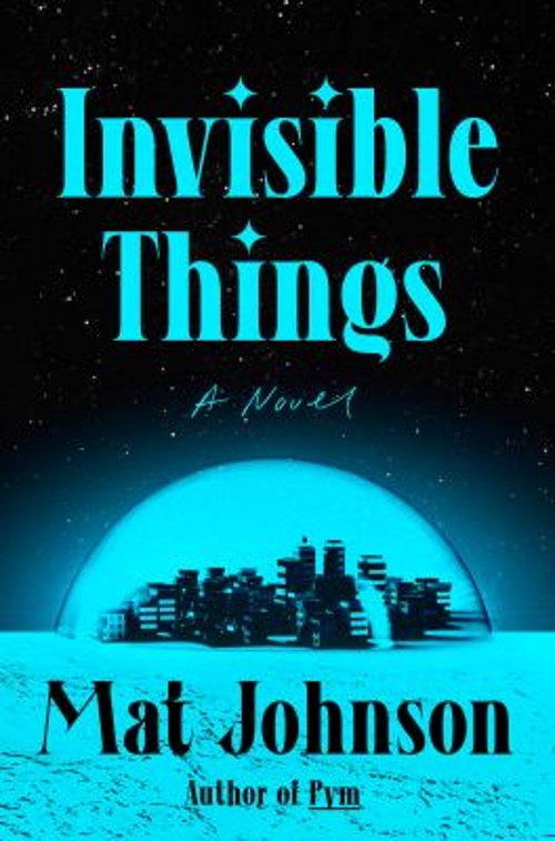 Invisible Things : A Novel Hardcover Mat JohnsonFree US Delivery | ISBN:0593229258
