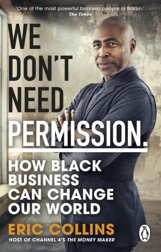 We Don't Need Permission : How Black Business Can Change Our World by Eric ...