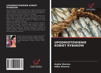 Upodmiotowienie Kobiet RybakÓW Arpita Sharma (U. A.) Taschenbuch Polnisch 2021