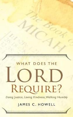 What Does the Lord Require?, Howell, James C.,  Pa