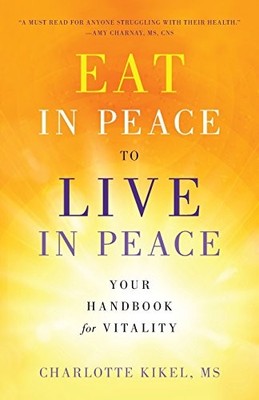 Eat in Peace to Live in Peace: Your..., Kikel, Charlott