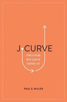 J-Curve | Dying And Rising With Jesus In Everyday Life | Paul E Miller | Buch