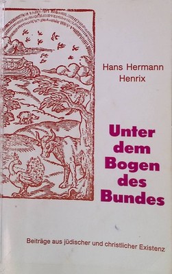 Unter dem Bogen des Bundes : Beitr. aus jüd. u. christl. Existenz. Aachener Beit