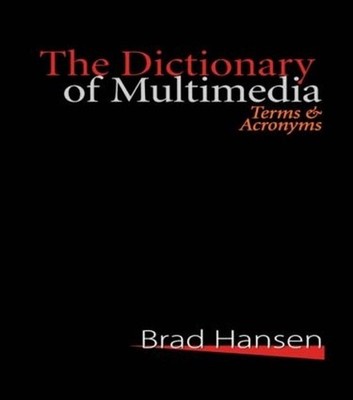 The Dictionary of Multimedia 1999: Terms and Acronyms by Brad Hansen (English) H