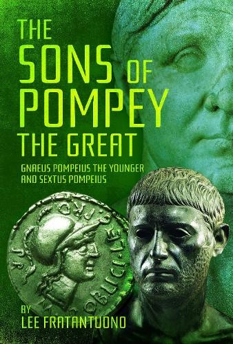 The Sons of Pompey the Great by Lee Fratantuono - 9781526795663