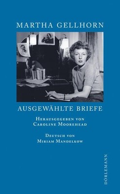Ausgewählte Briefe: Mit e. Nachw. v. Sigrid Löffler Caroline Moorehead Martha Ge