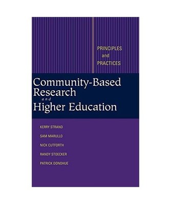 Community-Based Research and Higher Education: Principles and Practices: Princip