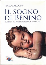 Sarcone, Il sogno di Benino. Alchimia del presepe popolare napoletano