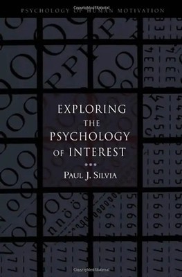 Exploring the Psychology of Interest (Psychology of Human Motivation) - Paul J.