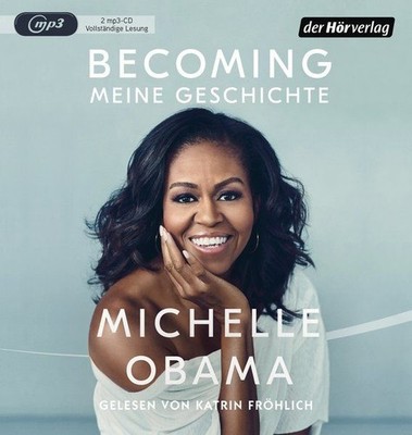 BECOMING - Meine Geschichte [Hörbuch/mp3-CD] Obama, Michelle und Katrin Fröhlich