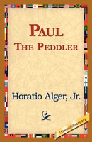 Horatio Jr. Alger | Paul The Peddler | Taschenbuch | Englisch (2006)
