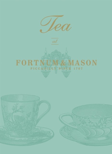 Tea at Fortnum Mason by Fortnum & Mason Plc HARDBACK - Image 3