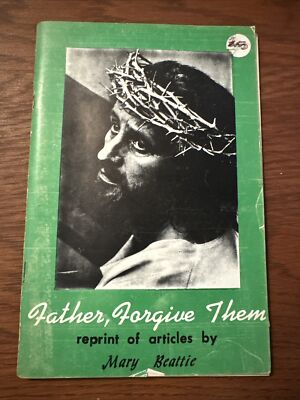 Father Forgive Them Re-Print Of Articles By Mary Beattie Marian 1st Print 1960