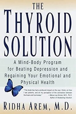 The Thyroid Solution : A Mind-Body Program for Beating Depression
