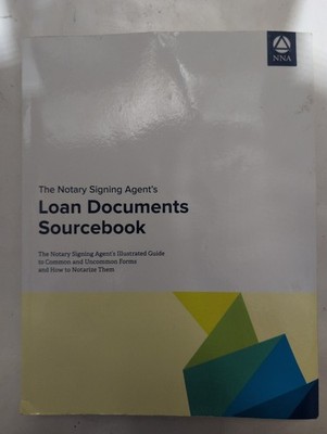 Notary Signing Agent's Loan Documents Sourcebook NNA National Notary