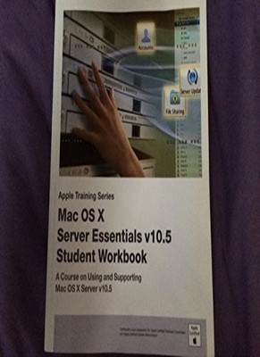 Mac OS X Server Essentials v10.5 Student Workbook By Andre LaBra