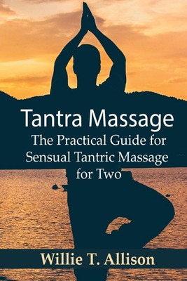 Tantra Massage: The Practical Guide for Sensual Tantric Massage for Two Paper...