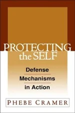 Protecting the Self: Defense Mechanisms in Action by PhD Cramer, Phebe: New