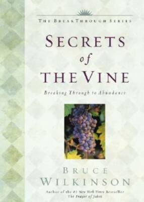 Secrets of the Vine: Breaking Through to Abundance - Hardcover - VERY GOOD